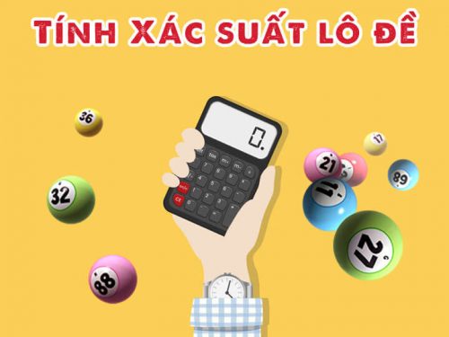 Cách tính xác suất ra lô đề về trong ngày hôm nay