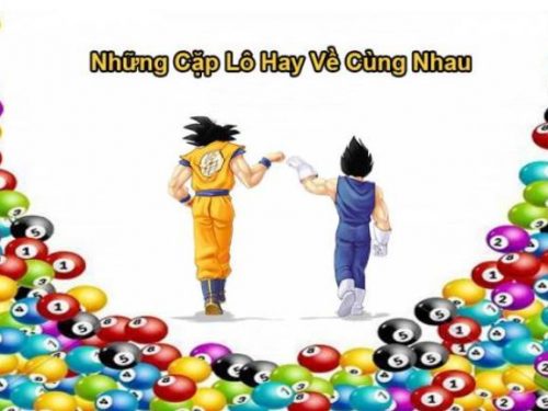tất tần tật những cặp lô hay đi cùng nhau anh em cần nhớ