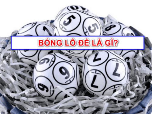 Bóng trong lô đề là gì? Mách bạn cách tính bóng lô đề